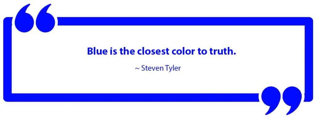 Blue is the closest color to truth - Quote by Steven Tyler